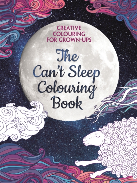 The Can't Sleep Colouring Book : Creative Colouring for Grown-ups, Paperback Book