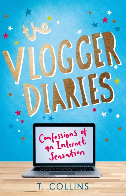 The Vlogger Diaries : Confessions of an Internet Sensation, Paperback / softback Book