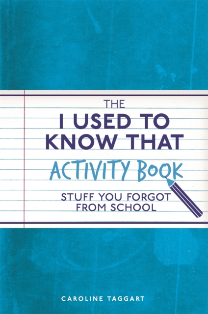 The I Used to Know That Activity Book : Stuff you forgot from school, Paperback / softback Book