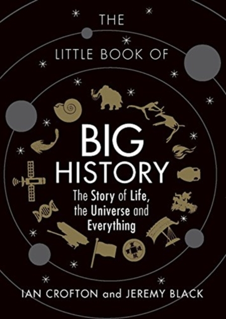 The Little Book of Big History : The Story of Life, the Universe and Everything, Paperback Book