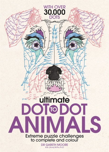 Ultimate Dot to Dot Animals : Extreme Puzzle Challenges to Complete and Colour, Paperback / softback Book