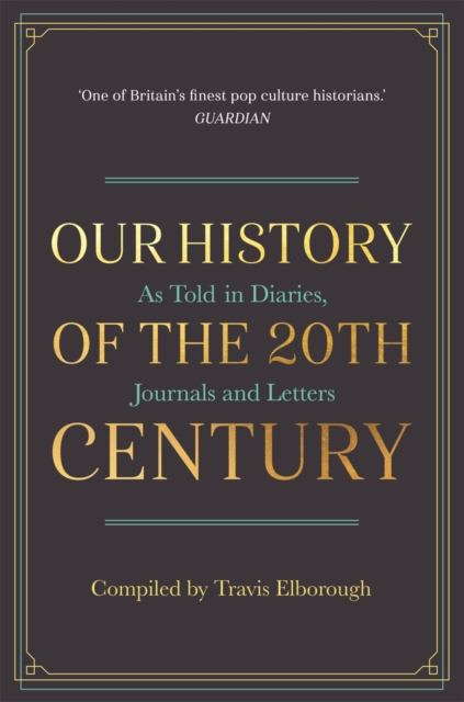Our History of the 20th Century : As Told in Diaries, Journals and Letters, Hardback Book