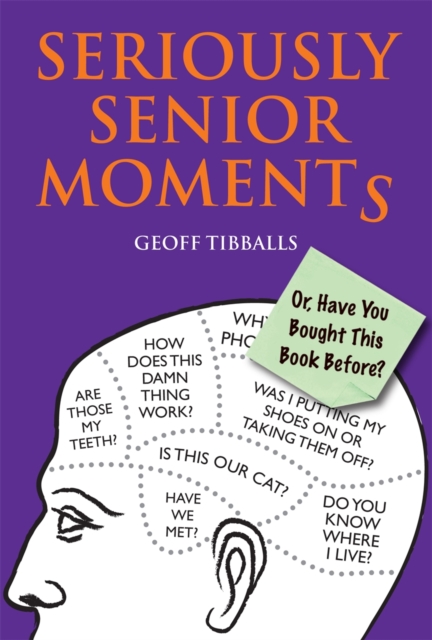 Seriously Senior Moments : Or, Have You Bought This Book Before?, Paperback / softback Book