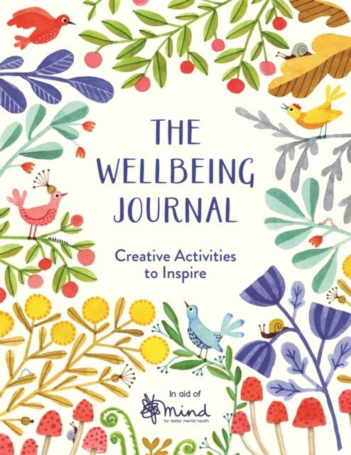 The Wellbeing Journal : Creative Activities to Inspire, Paperback / softback Book