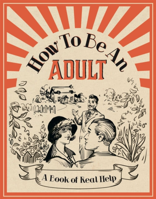 How to be an Adult : A Book of Real Help, Hardback Book