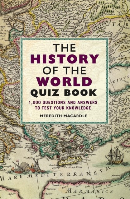 The History of the World Quiz Book : 1,000 Questions and Answers to Test Your Knowledge, Paperback / softback Book