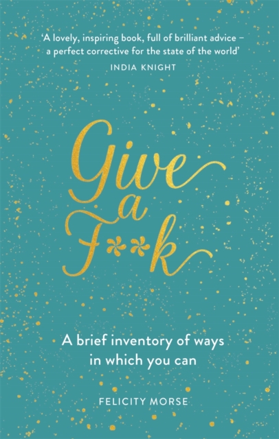Give a F**k : A Brief Inventory of Ways In Which You Can, Hardback Book
