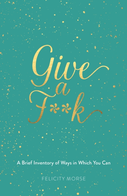 Give a F**k : A brief inventory of ways in which you can, EPUB eBook