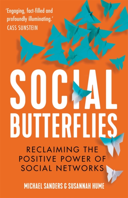 Social Butterflies : Reclaiming the Positive Power of Social Networks, Hardback Book