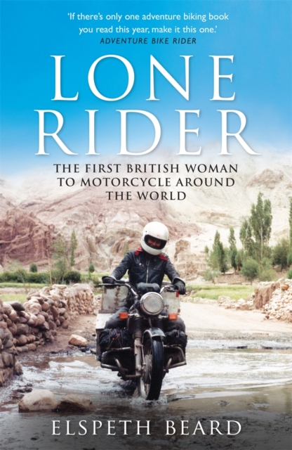 Lone Rider : The First British Woman to Motorcycle Around the World, Paperback / softback Book