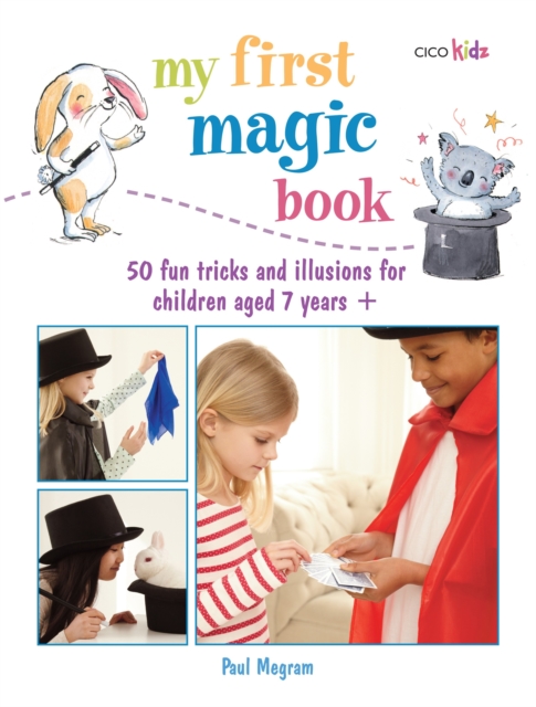 My First Magic Book : 50 Fun Tricks and Illusions for Children Aged 7 Years +, Paperback / softback Book