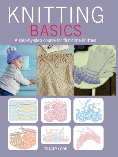Knitting Basics : A Step-by-Step Course for First-Time Knitters, Paperback / softback Book