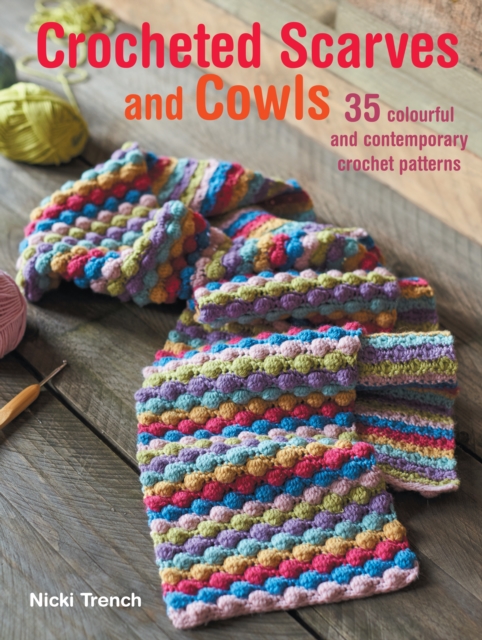 Crocheted Scarves and Cowls : 35 Colourful and Contemporary Crochet Patterns, Paperback / softback Book