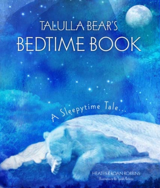 Talulla Bear's Bedtime Book : A Sleepytime Tale, Hardback Book
