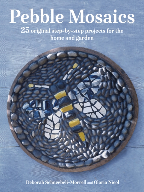 Pebble Mosaics : 25 Original Step-by-Step Projects for the Home and Garden, Paperback Book