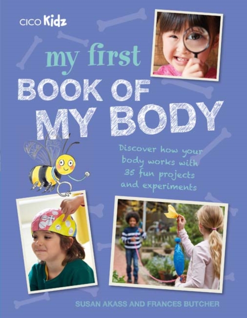 My First Book of My Body : Discover How Your Body Works with 35 Fun Projects and Experiments, Paperback / softback Book