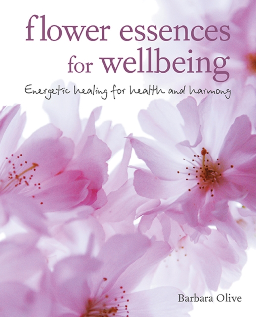 Flower Essences for Well-being : Energetic Healing for Health and Harmony, Paperback / softback Book