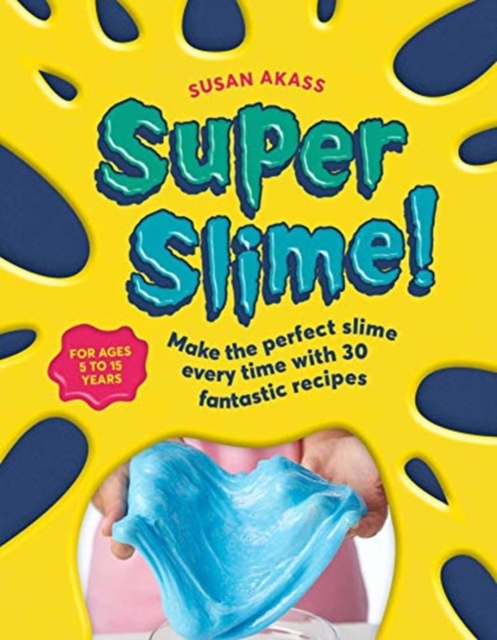 Super Slime! : Make the Perfect Slime Every Time with 30 Fantastic Recipes, Paperback / softback Book
