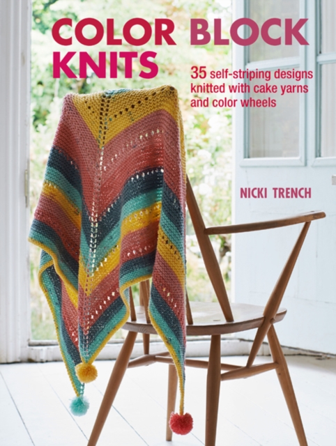 Color Block Knits : 35 Self-Striping Designs Knitted with Cake Yarns and Color Wheels, Paperback / softback Book