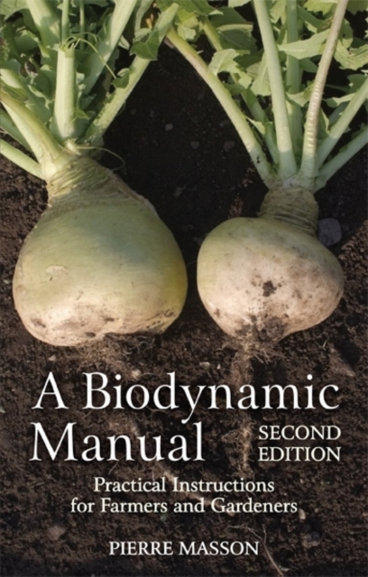 A Biodynamic Manual : Practical Instructions for Farmers and Gardeners, Paperback / softback Book