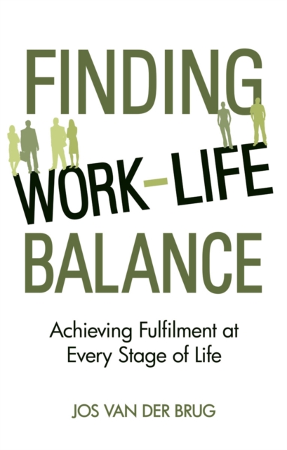 Finding Work-Life Balance : Achieving Fulfilment at Every Stage of Life, Paperback / softback Book
