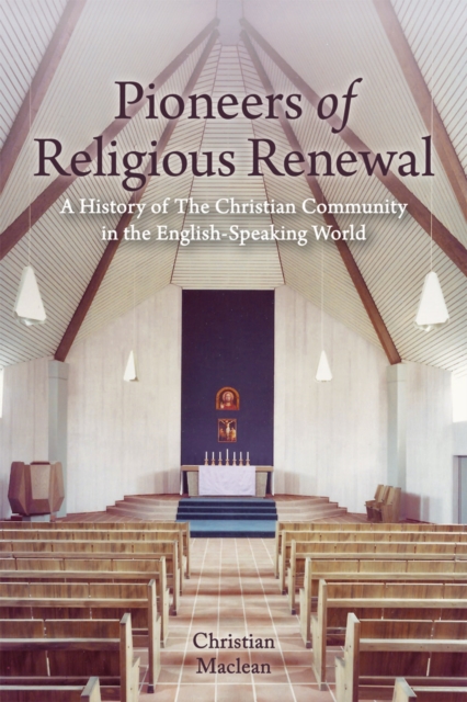 Pioneers of Religious Renewal : A History of The Christian Community in the English-Speaking World, Paperback / softback Book