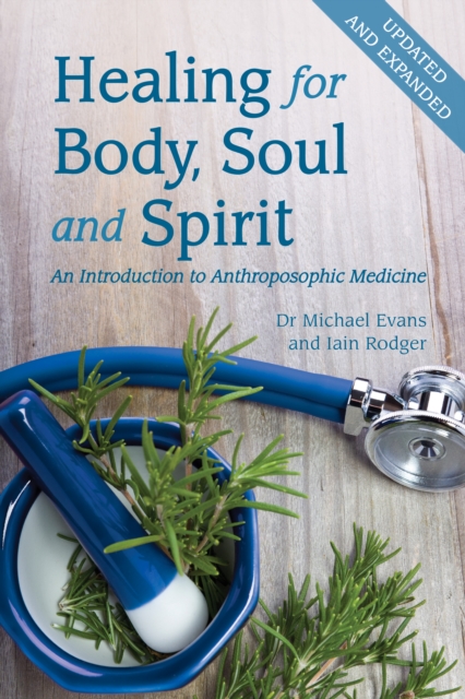 Healing for Body, Soul and Spirit : An Introduction to Anthroposophic Medicine, EPUB eBook