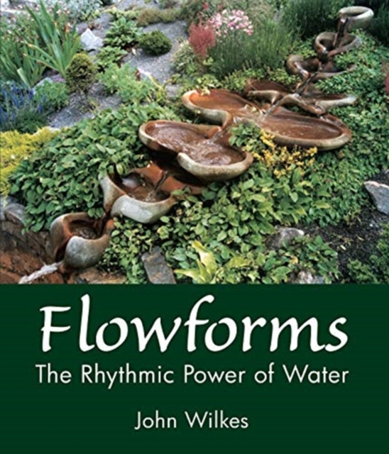 Flowforms : The Rhythmic Power of Water, Paperback / softback Book