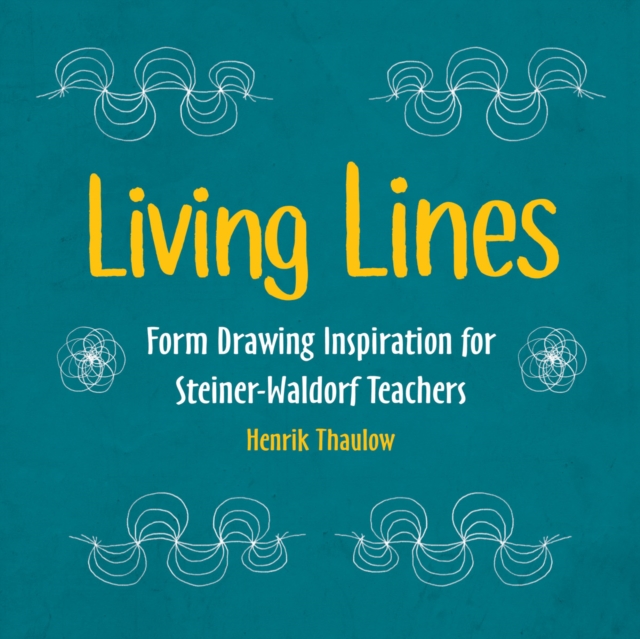 Living Lines : Form Drawing Inspiration for Steiner-Waldorf Teachers, Paperback / softback Book