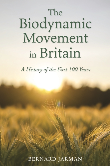 The Biodynamic Movement in Britain : A History of the First 100 Years, EPUB eBook