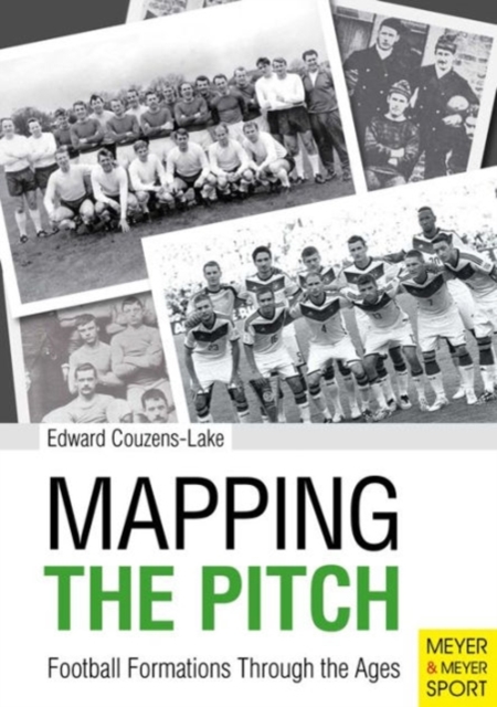 Mapping the Pitch : Football Formations Through the Ages, Paperback / softback Book