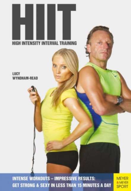 HIIT - High Intensity Interval Training : Intense Workouts - Impressive Results - Get Fit & Sexy with 20 Simple Wo, Paperback / softback Book