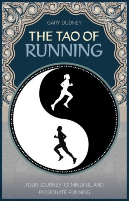 The Tao of Running : The Journey to Your Inner Balance, Paperback / softback Book