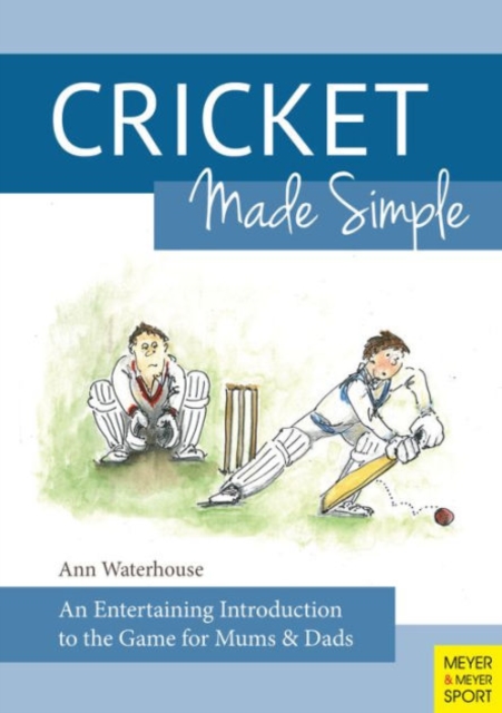 Cricket Made Simple : An Entertaining Introduction to the Game for Mums & Dads, Paperback / softback Book