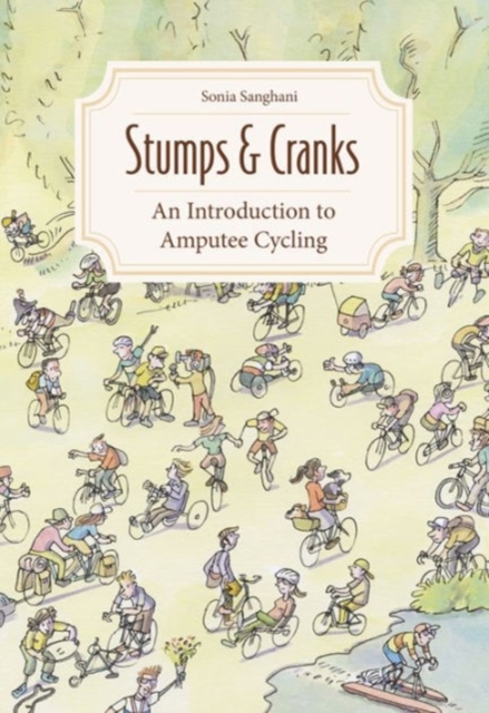 Stumps and Cranks : An Introduction to Amputee Cycling, Paperback / softback Book