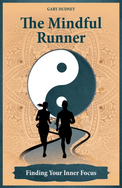 The Mindful Runner : Finding Your Inner Focus, Paperback / softback Book