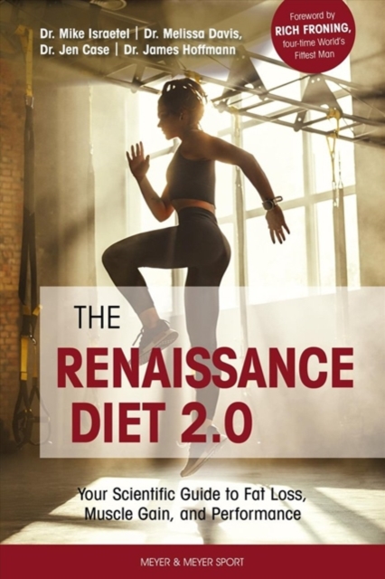 The Renaissance Diet 2.0 : Your Scientific Guide to Fat Loss, Muscle Gain, and Performance, Paperback / softback Book