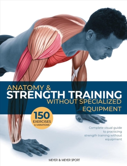 Anatomy & Strength Training : Without Specialized Equipment, Paperback / softback Book