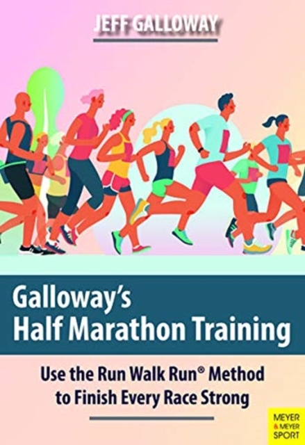 Galloway's Half Marathon Training : Use the Run Walk Run Method to Finish Every Race Strong, Paperback / softback Book