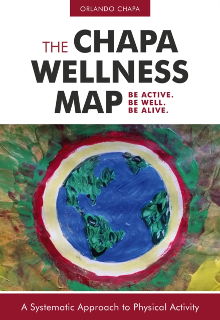 The Chapa Wellness Map : A Systematic Approach to Physical Activity, EPUB eBook
