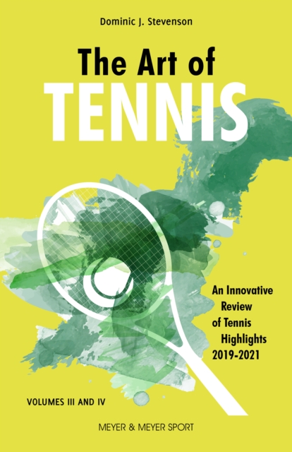 The Art of Tennis : An Innovative Review of Tennis Highlights 2019-2021, EPUB eBook