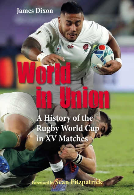 World in Union : A History of the Rugby World Cup in XV Matches, EPUB eBook