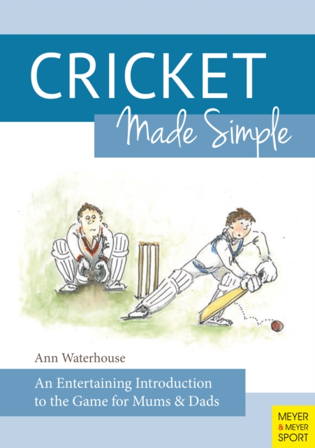 Cricket Made Simple : An Entertaining Introduction to the Game for Mums & Dads, PDF eBook