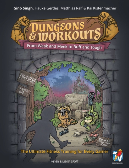 Dungeons & Workouts : From Weak and Meek to Buff and Tough. The Ultimate Fitness Training for Every Gamer, PDF eBook