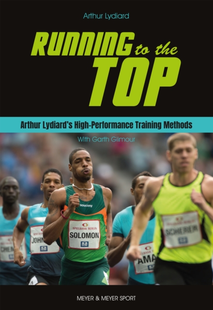 Running to the Top : Arthur Lydiard's Hih-Performance Training Methods, PDF eBook