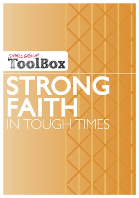 Small Group ToolBox - Strong Faith in Tough Times, Paperback / softback Book