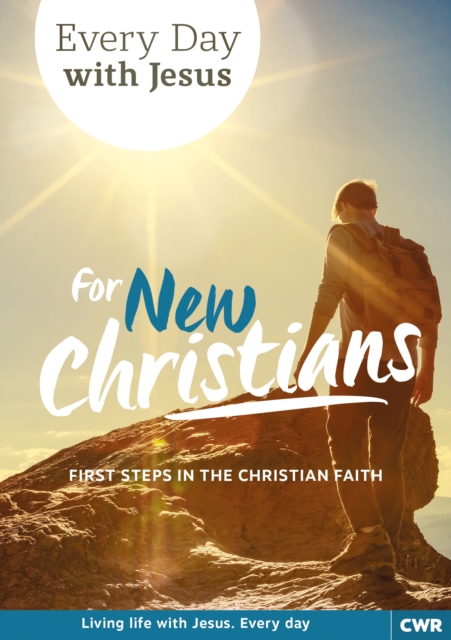 Every Day With Jesus for New Christians : First Steps in the Christian Faith, Paperback / softback Book
