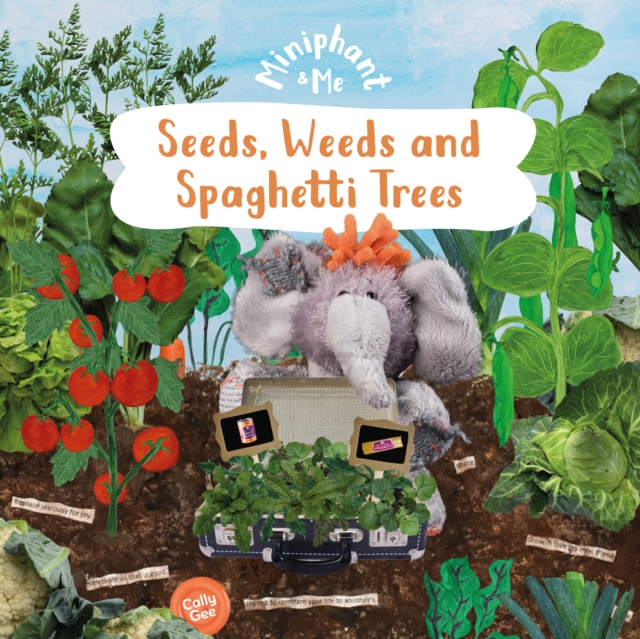 Seeds, Weeds & Spaghetti Trees : Miniphant & Me, Paperback / softback Book