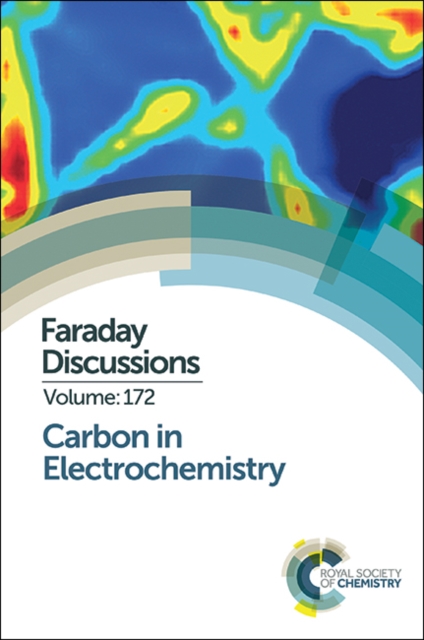 Carbon in Electrochemistry : Faraday Discussion 172, Hardback Book