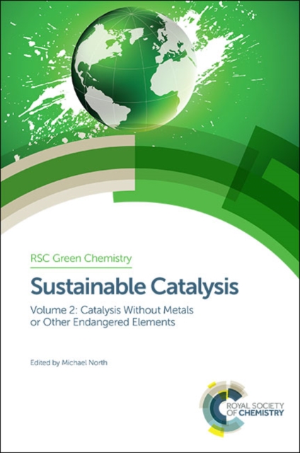 Sustainable Catalysis : Without Metals or Other Endangered Elements, Parts 1 and 2, Mixed media product Book